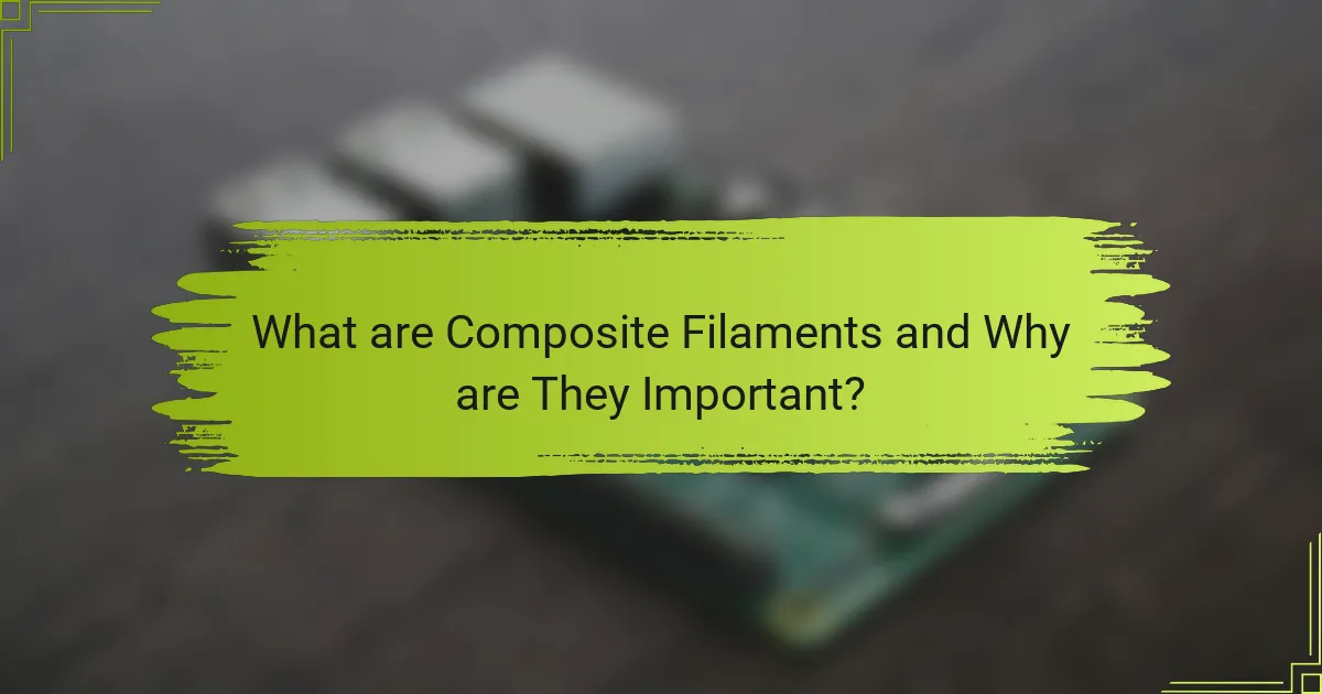What are Composite Filaments and Why are They Important?