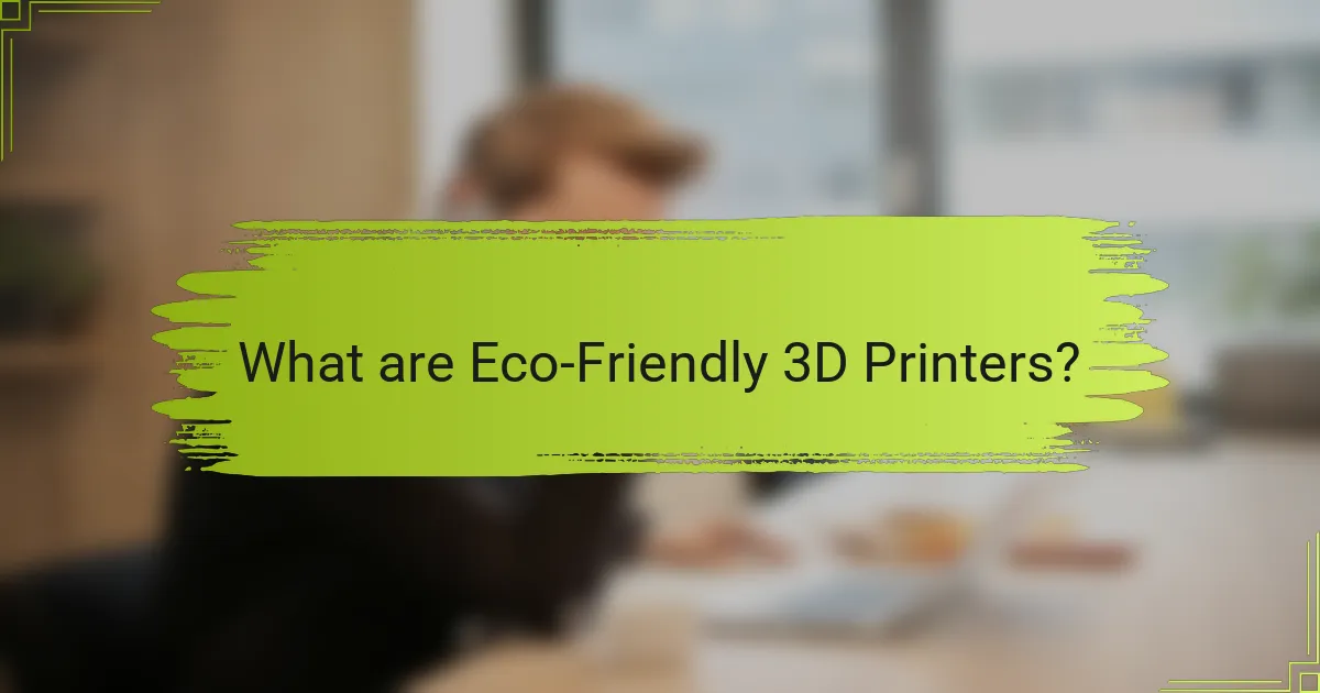 What are Eco-Friendly 3D Printers?