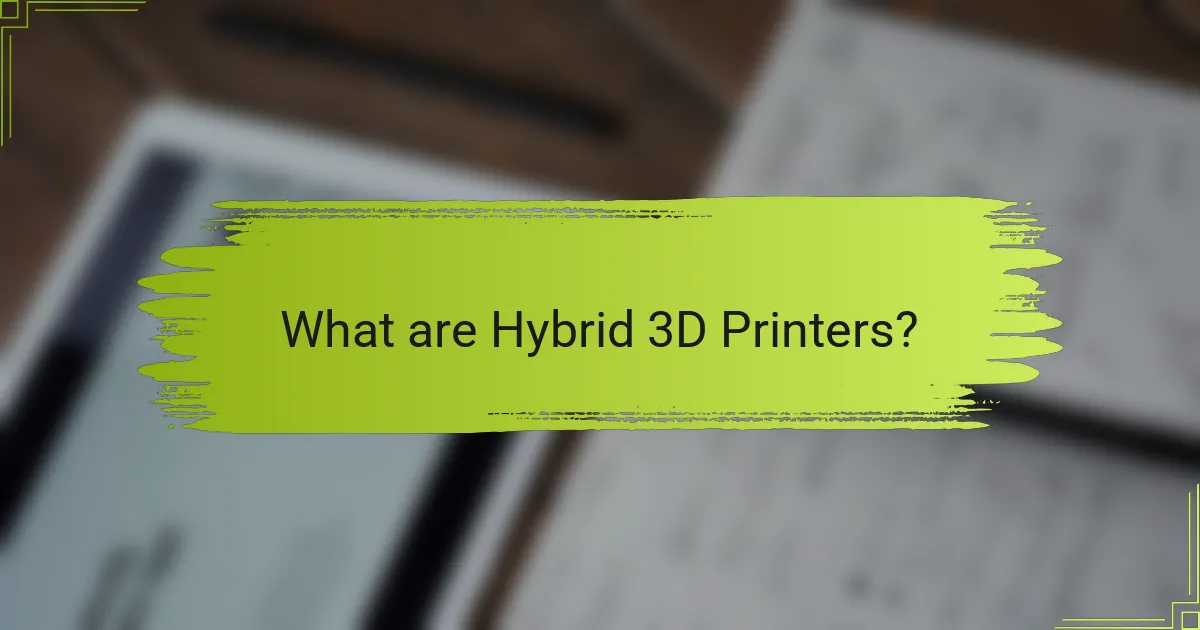 What are Hybrid 3D Printers?