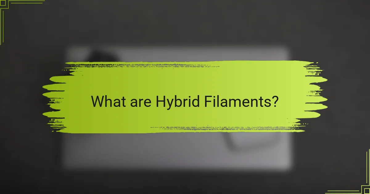 What are Hybrid Filaments?