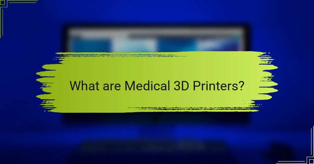 What are Medical 3D Printers?
