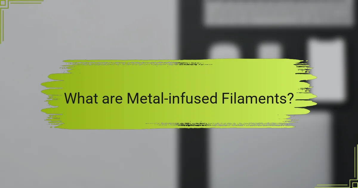 What are Metal-infused Filaments?
