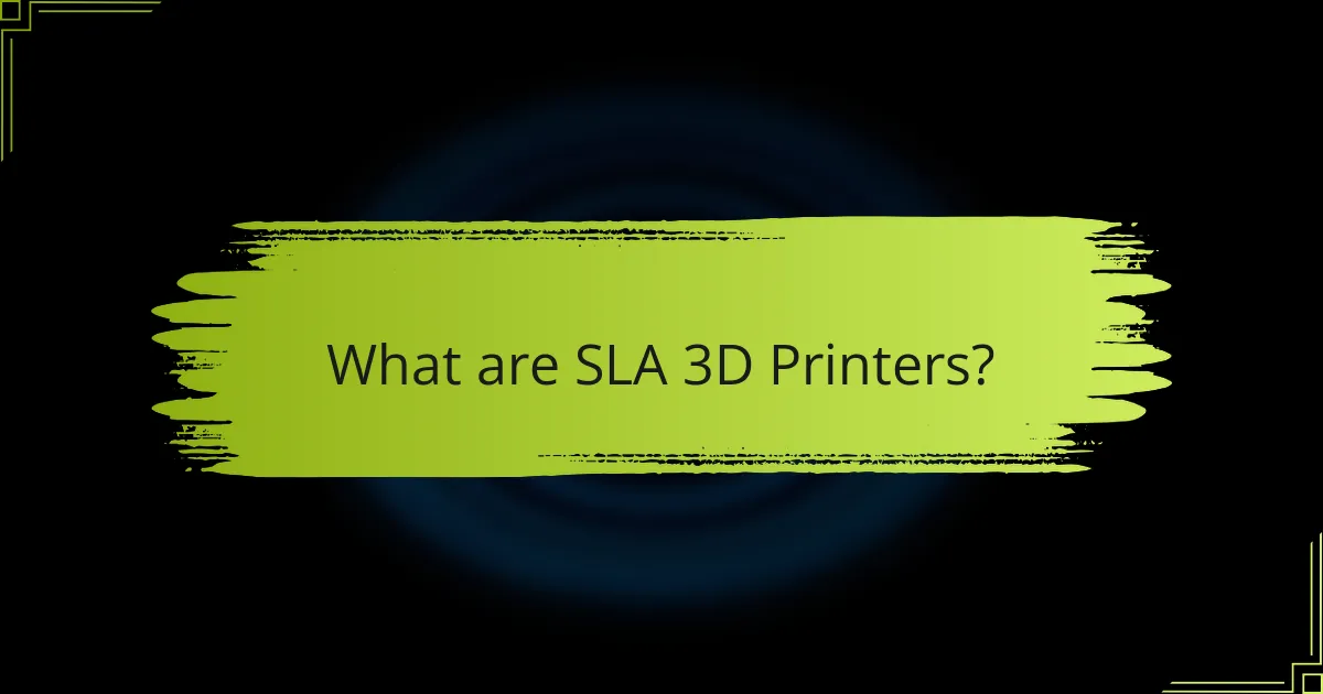 What are SLA 3D Printers?
