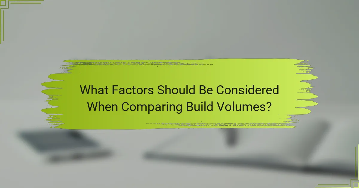 What Factors Should Be Considered When Comparing Build Volumes?