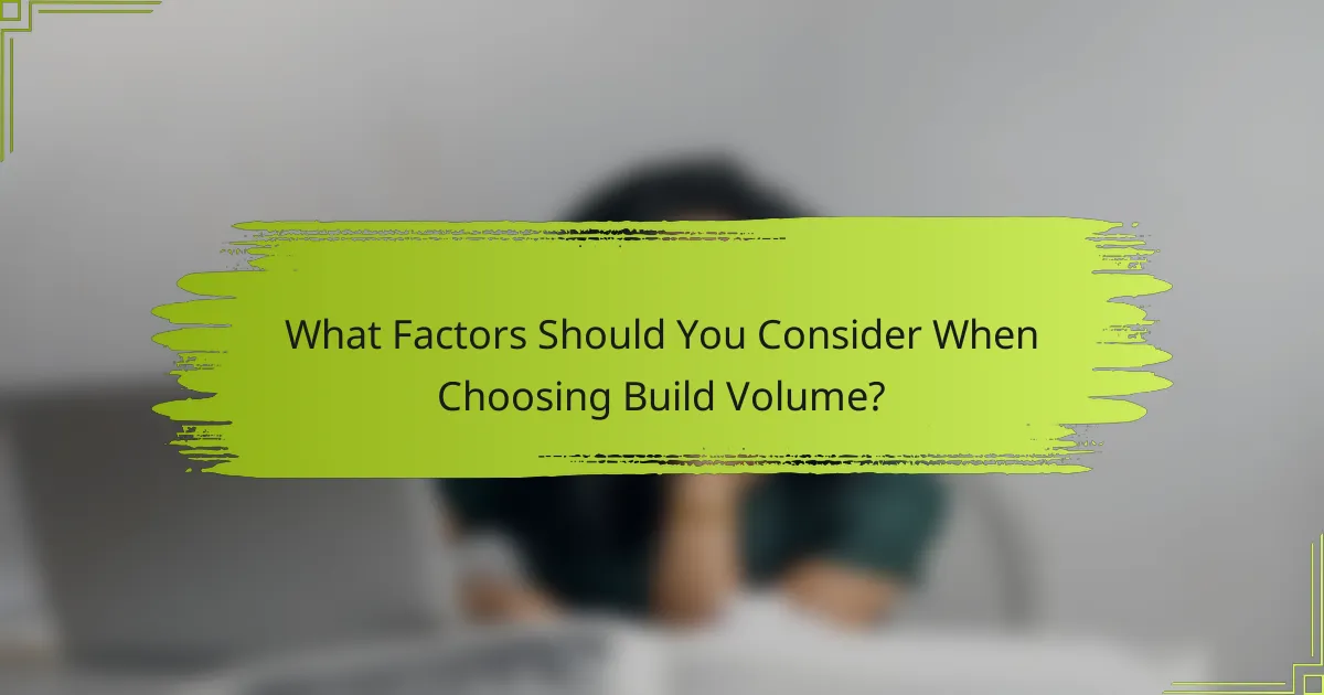 What Factors Should You Consider When Choosing Build Volume?