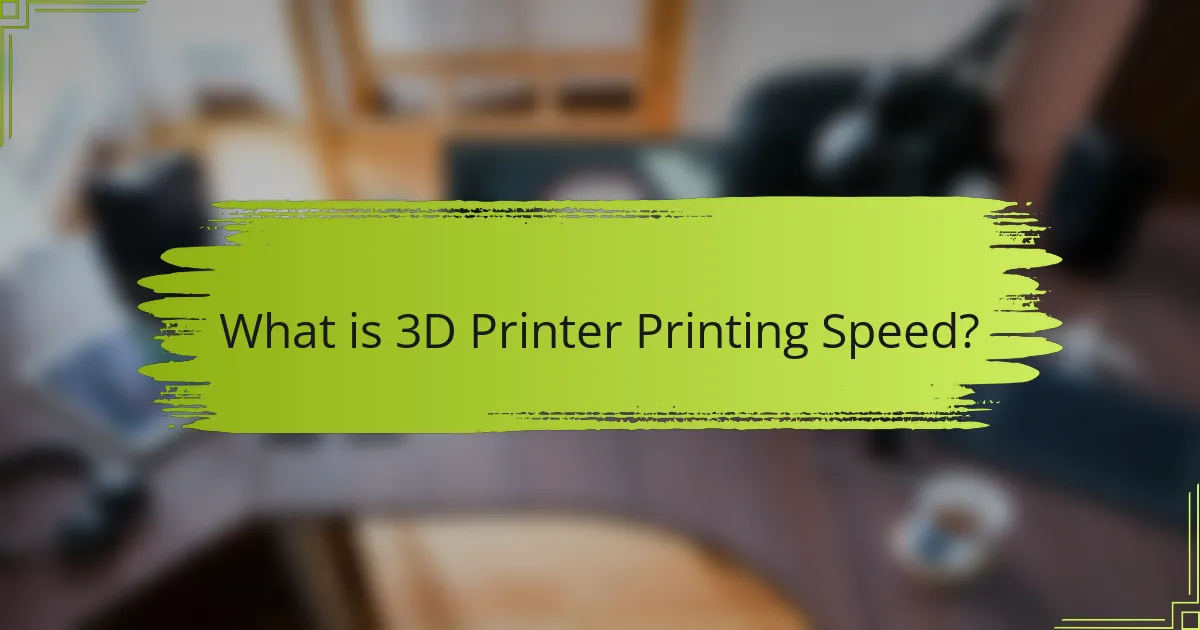 What is 3D Printer Printing Speed?
