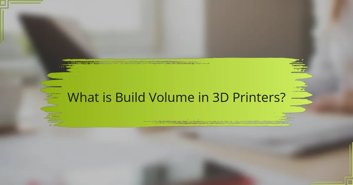 What is Build Volume in 3D Printers?