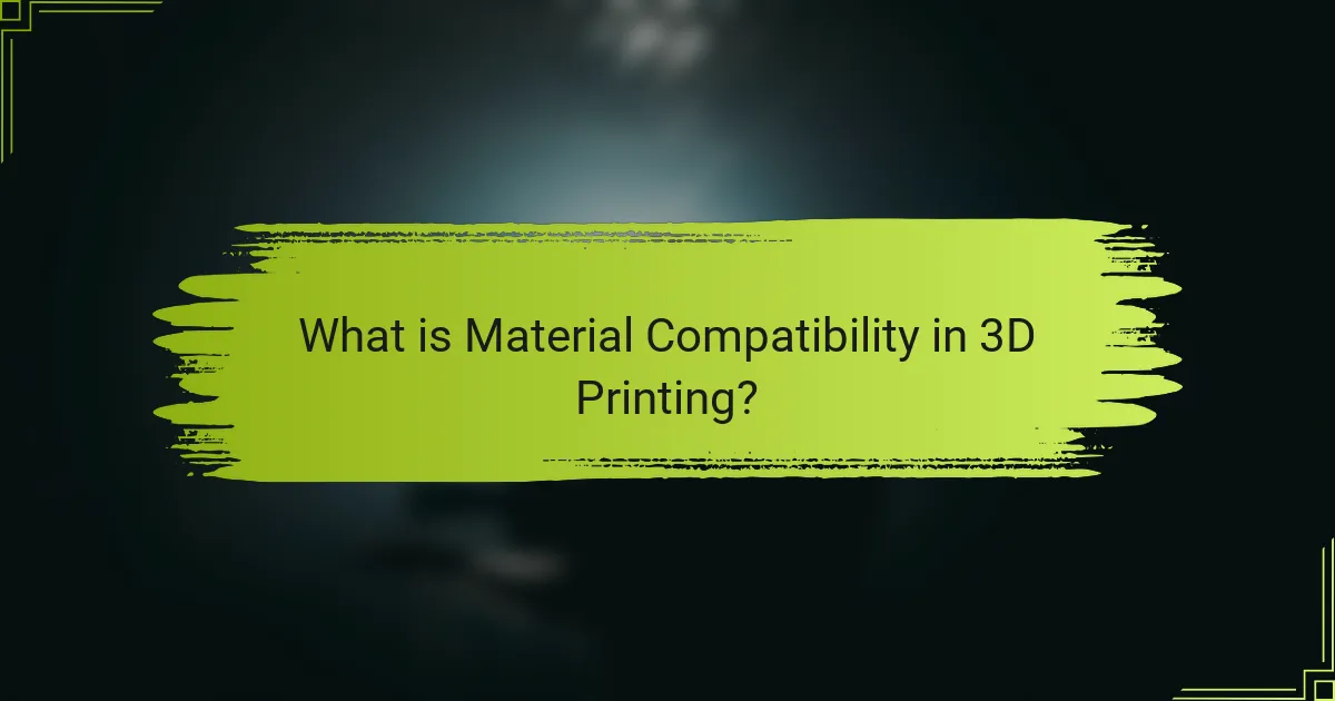 What is Material Compatibility in 3D Printing?