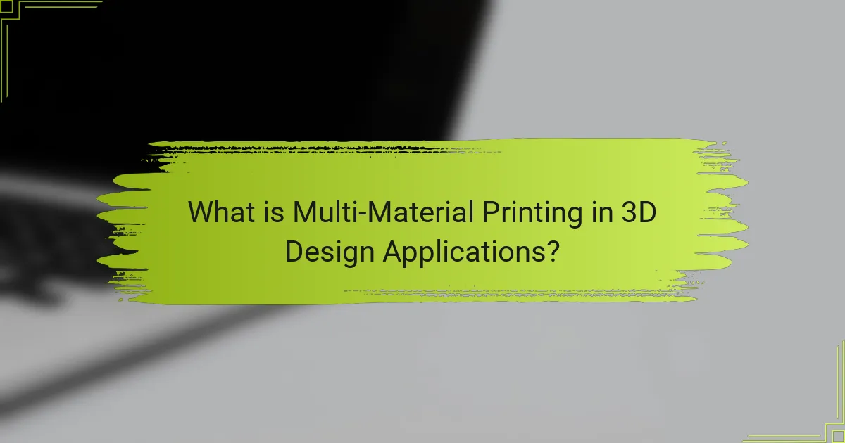 What is Multi-Material Printing in 3D Design Applications?