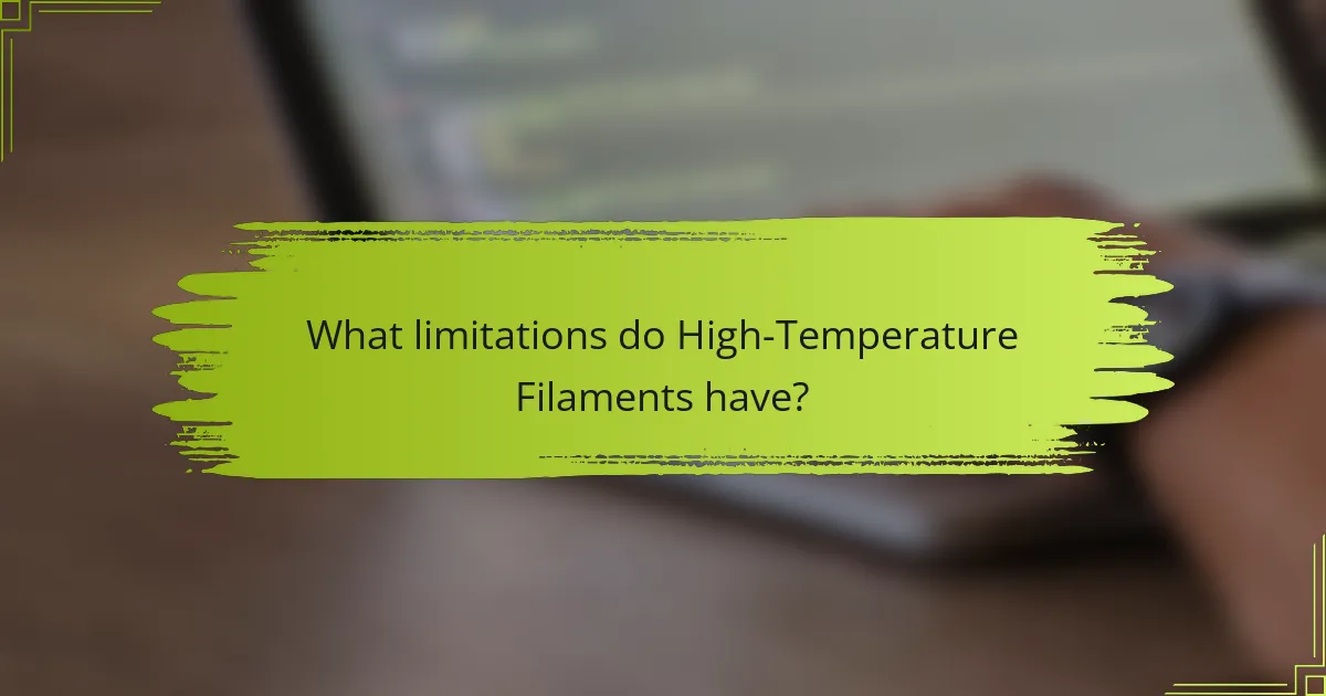 What limitations do High-Temperature Filaments have?